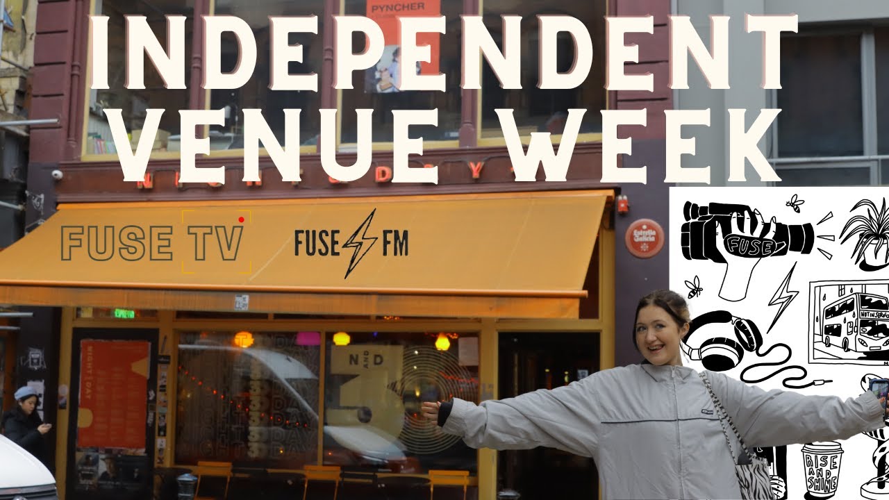 Independent Venue Week | Fuse FM/TV Coverage